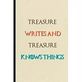 Treasure Writes And Treasure Knows Things: Novelty Blank Lined Personalized First Name Notebook/ Journal, Appreciation Gratitude Thank You Graduation