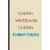 Claudia Writes And Claudia Knows Things: Novelty Blank Lined Personalized First Name Notebook/ Journal, Appreciation Gratitude Thank You Graduation So