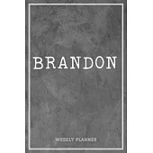 Brandon Weekly Planner: Organizer Appointment Undated With To-Do Lists Additional Notes Academic Schedule Logbook Chaos Coordinator Time Manag
