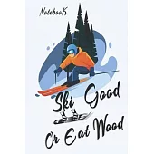 Ski Good or Eat Wood: Skiing Journal: Lined Notebook / Journal Gift, 120 Pages, 6x9, Soft Cover, Matte Finish
