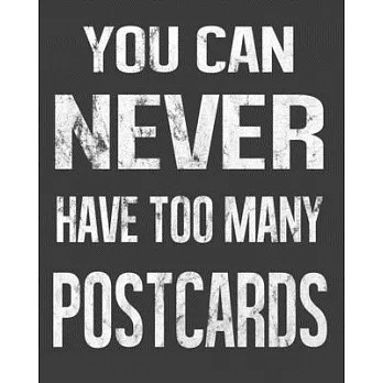 You Can Never Have Too Many Postcards: Deltiologist Collector 2020 Calendar Day to Day Planner Dated Journal Notebook Diary 8＂ x 10＂ 110 Pages Clean D