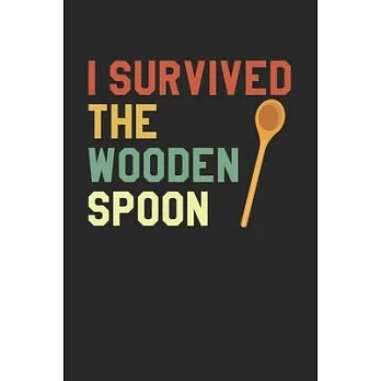 I Survived The Wooden Spoon: Notebook 6x9 (A5) Squared for Wooden Spoon Survivor I 120 pages I Gift