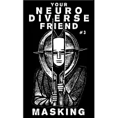 Your Neurodiverse Friend #3: Masking
