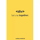DIV let’’s be together: Funny cool notebook for coders.. gifts for aspiring programmers