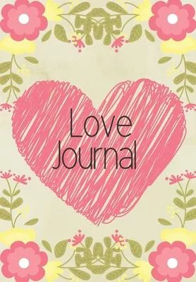 Love Journal: Show Your Feelings with This Journal Buy It for That Person in Your Life, Who Wants to Be Inspired Every Day, & Take N