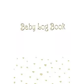 Baby Log Book: Logbook for babies - Record Diaper Changes, sleep, feedings - Notes