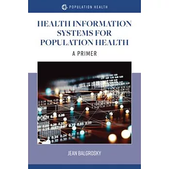 Health Information Systems for Population Health: A Primer