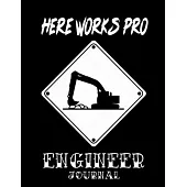 Here Works PRO. Engineer Journal: Engineering Notebook. Future Engineer. Engineer Lined Notebook Journal, Organizer, Diary, Composition Notebook. Gift
