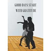 Good Days Start with Gratitude: Transforming Daily Practices. Writing Prompts & Reflections for Living in the Present and Developing an Attitude of Gr
