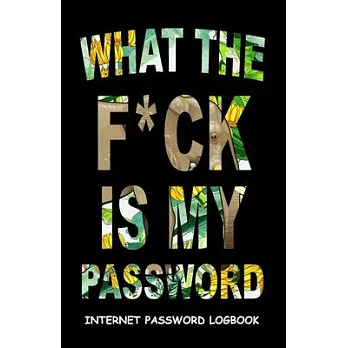 What The F*ck Is My Password: Internet Password Logbook Funny Notebook To Protect Usernames and Passwords Black Elephant Cover