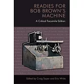 Readies for Bob Brown’s Machine: A Critical Facsimile Edition