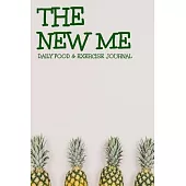 Hello New Me Daily Food & Exercise Journal: A Daily Food and Exercise Journal to Help You Become the Best Version of Yourself, Daily Meal and Exercise
