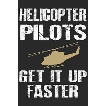 Helicopter Pilot get it faster: Helicopter Aviator Daily planner Notebook/helicopter pilot daily planner notebook