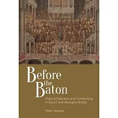 Before the Baton: Musical Direction and Conducting in Stuart and Georgian Britain