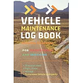 Vehicle Maintenance Log Book: Repairs and Maintenance Record Book for Cars, Trucks, Motorcycles and Other Vehicles with Parts List and Mileage Log: