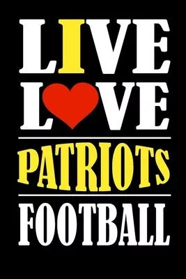 Live Love Patriots Football: This Journal is for PATRIOTS fans and it WILL Help you to organize your life and to work on your goals: Passeword trac