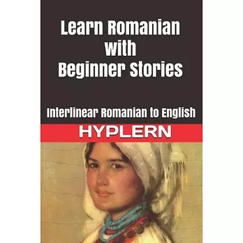Learn Romanian with Beginner Stories: Interlinear Romanian to English