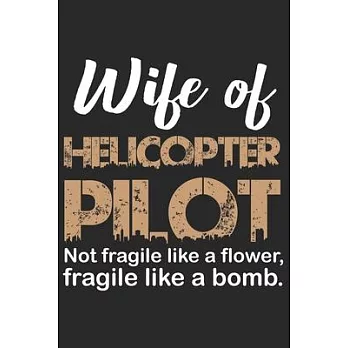 Wife of helicopter Pilot: Helicopter Aviator Daily planner Notebook/helicopter pilot daily planner notebook