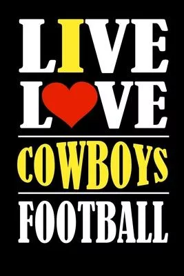 Live Love Cowboys Football: This Journal is for COWBOYS fans and it WILL Help you to organize your life and to work on your goals: Passeword track