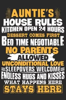 Aunties house rules kitchen open 24 hours dessert comes first bed time negotiable no parents allowed unconditional love sleepovers welcome endless hug
