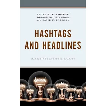 Hashtags and Headlines: Marketing for School Leaders