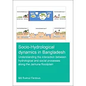 Socio-Hydrological Dynamics in Bangladesh: Understanding the Interaction Between Hydrological and Social Processes Along the Jamuna Floodplain