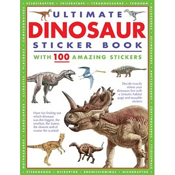 Ultimate Dinosaur Sticker Book with 100 Amazing Stickers: Learn All about Dinosaurs - With Fantastic Reusable Easy-To-Peel Stickers