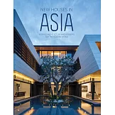 New Houses in Asia: Inspired Architecture and Interiors for the Modern World