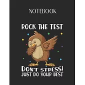 Notebook: Rock The Test Dont Stress Just Do Your Best Owl Gift Lovely Composition Notes Notebook for Work Marble Size College Ru