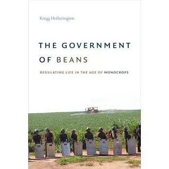 The government of beans : regulating life in the age of monocrops