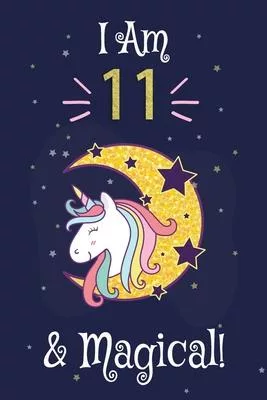 Unicorn Journal I am 11 & Magical!: A Happy Birthday 3 Years Old Princess Notebook: Daily Guided Journal 120 Blank Journal Lined Pages of High Quality