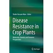 Disease Resistance in Crop Plants: Molecular, Genetic and Genomic Perspectives