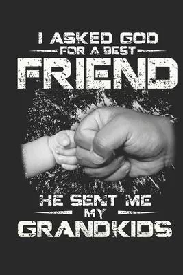 I asked god for a best friend he sent me my grandkids: Symbol of love for dad as the gift of fathers day, thanks giving day, fathers birthday, valenti