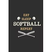 Eat Sleep Softball Repeat: Softball Journal, Softball Players Notebook, Softball Gifts, Softball Girls Birthday Present, Funny Softball, Softball
