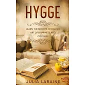 Hygge: Learn the Secrets of Danish Art of Happiness and Coziness
