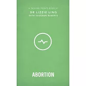 Talking Points: Abortion, 4: Christian Compassion, Convictions and Wisdom for Today’’s Big Issues