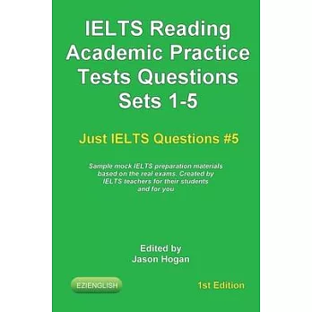 IELTS Reading. Academic Practice Tests Questions Sets 1-5. Sample mock IELTS preparation materials based on the real exams: Created by IELTS teachers