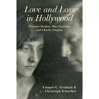 Love and Loss in Hollywood: Florence Deshon, Max Eastman, and Charlie Chaplin