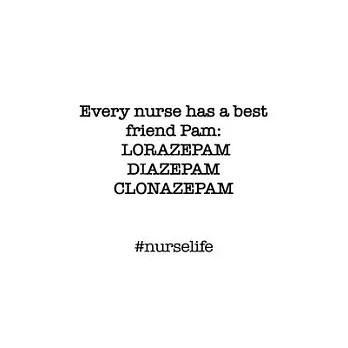 #Nurselife Every nurse has a best friend Pam: Lorazepam, Diazepam, Clonazepam. Funny Nursing Student Nurse Composition Notebook Back to School 6 x 9 I