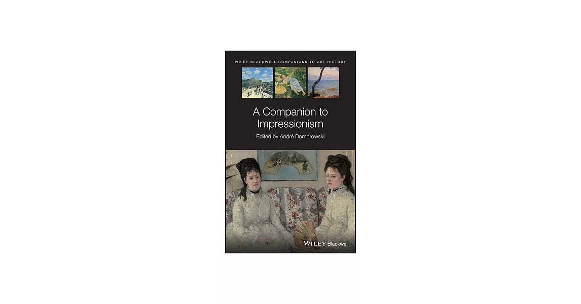 Wiley Blackwell Companion to Impressionism | 拾書所