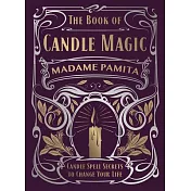 The Book of Candle Magic: Candle Spell Secrets to Change Your Life