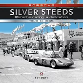 Porsche - Silver Steeds: Porsche Racing: A Dedication 1948 to 1965