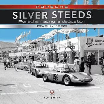 Porsche - Silver Steeds: Porsche Racing: A Dedication 1948 to 1965