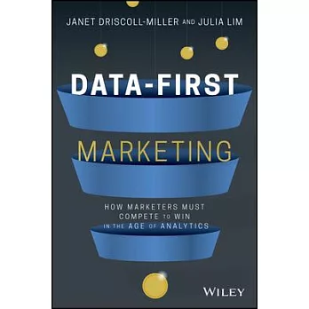 Data-First Marketing: Data-Driven Marketing in the Age of Analytics