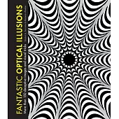 Fantastic Optical Illusions: More Than 150 Deceptive Images and Visual Tricks