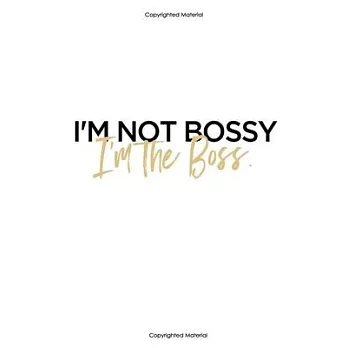I am not bossy i’’am the boss: Inspirational Notebook, Quote Notebook, Funny- cute, women and girls, White and Black with gold, happy birthday Gift,