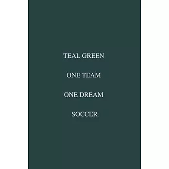 Teal Green One Team One Dream Soccer: / School Composition Writing Book / 6＂ x 9＂ / 120 pgs. / College Ruled / Paperback Lined ... / Memo Note Taking