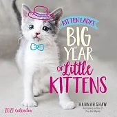 Kitten Lady’’s Big Year of Little Kittens 2021 Wall Calendar