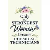 Only The Strongest Women Become Chemical Technicians: Notebook - Diary - Composition - 6x9 - 120 Pages - Cream Paper - Blank Lined Journal Gifts For C