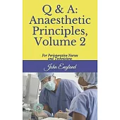 Q & A: Anaesthetic Principles, Volume 2: For Perioperative Nurses and Technicians